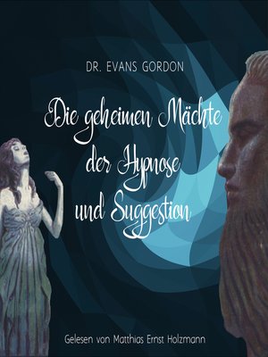 cover image of Die geheimen Mächte der Hypnose und der Suggestion